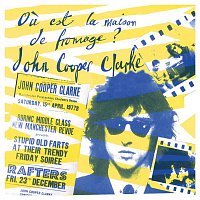John Cooper Clarke – Ou est la Maison de Fromage?