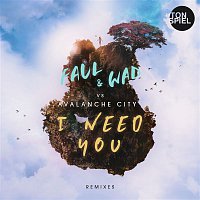 FAUL & WAD vs. Avalanche City – I Need You (Remixes)