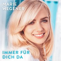 Marie Wegener – Immer fur dich da