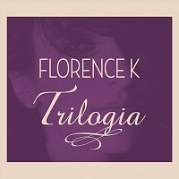 Florence K – Trilogia