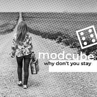 MODCUBE – Why Don`t You Stay