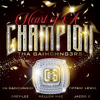 Tha Gaimchng3rs, Da Gaimchng3r, Tiffani Lewis, Grey-Lee, Mellow Mac, Jacob G. – Heart Of A Champion