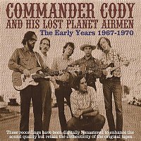 Commander Cody, His Lost Planet Airmen – The Early Years 1967-1970