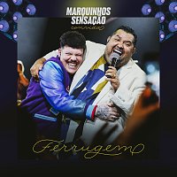 Marquinhos Sensacao, Ferrugem – Marquinhos Sensacao Convida Ferrugem [Ao Vivo]