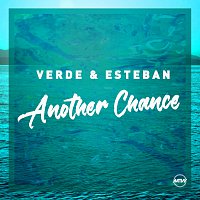 Verde & Esteban – Another Chance [Remixes]