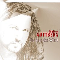 Walter Guttberg – Du bist der Wind