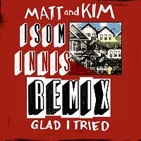 Matt and Kim – Glad I Tried [Isom Innis Remix]