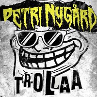 Petri Nygard – Trollaa