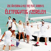Zoltán Erika, Miss Bee, Robby D. – Életfogytig szerelem (feat. Robby D.)