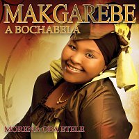 Makgarebe A Bochabela – Morena O Baetele