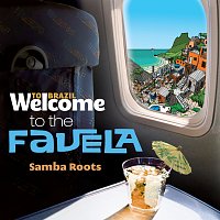 Různí interpreti – Welcome To FAVELA - The Samba Roots