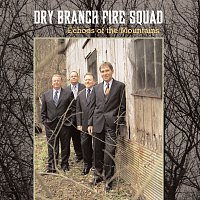 Dry Branch Fire Squad – Echoes of the Mountains