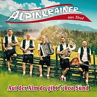 Alpinkrainer aus Tirol – Auf der Alm do gibt's koa Sund
