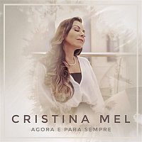 Cristina Mel – Agora e para Sempre