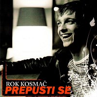 Rok Kosmač – Prepusti se