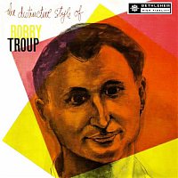 Bobby Troup – The Distinctive Style of Bobby Troup (2013 Remastered Version)
