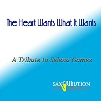 Saxtribution – The Heart Wants What It Wants - A Tribute to Selena Gomez