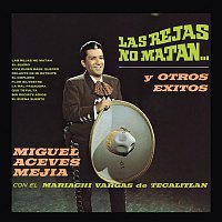 Miguel Aceves Mejia – Las Rejas No Matan y Otros Éxitos