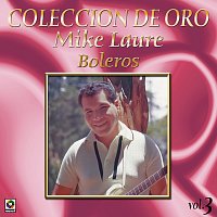 Mike Laure – Colección De Oro: Boleros, Vol. 3