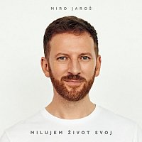 Miro Jaroš – Milujem život svoj