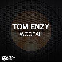 Tom Enzy – Woofah