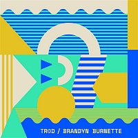 TRXD, Brandyn Burnette – You & I