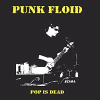 Punk Floid – Pop Is Dead