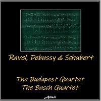 The Budapest Quartet, The Busch Quartet – Ravel, Debussy & Schubert