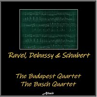 The Budapest Quartet, The Busch Quartet – Ravel, Debussy & Schubert