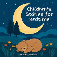 Harriet Jones – Children’s Stories for Bedtime: a Collection of 8 Calming Tales to Help Little Ones Drift off to Sleep