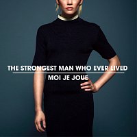 The Strongest Man Who Ever Lived – Moi je joue
