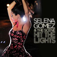 Selena Gomez & The Scene – Hit The Lights