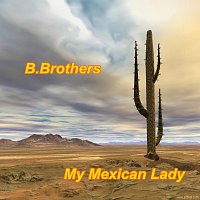 B.Brothers – My Mexican Lady