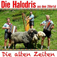 Die Halodris aus dem Zillertal – Die alten Zeiten