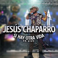 Jesús Chaparro – Si Hay Otra Vida [En Vivo]