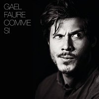 Gael Faure – Comme si