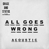 Chase & Status, Tom Grennan – All Goes Wrong [Acoustic]