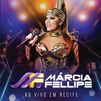 Márcia Fellipe – Ao Vivo Em Recife [Ao Vivo]
