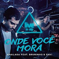 Analaga, Bruninho & Davi – Onde Voce Mora?