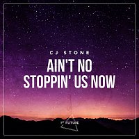 CJ Stone – Ain't No Stoppin' Us Now