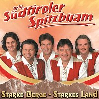 Orig. Sudtiroler Spitzbuam – Starke Berge - Starkes Land