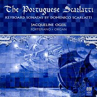 Jacqueline Ogeil – The Portuguese Scarlatti: Keyboard Sonatas By Domenico Scarlatti