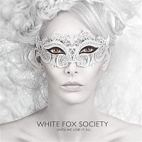 White Fox Society – Until We Lose It All