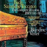 Blandine Verlet – Bach, J.S.: Toccatas BWV 910-916; Chromatic Fantasia & Fugue; Fantasy in A Minor