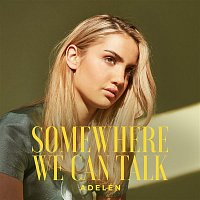Adelén – Somewhere We Can Talk