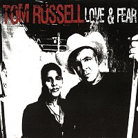 Tom Russell – Love & Fear