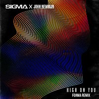 Sigma, John Newman – High On You [FOAMA Remix]