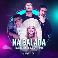 May Seven, BULLICA, Rian Ramalho – Na Balada [Radio Edit]