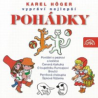 Karel Höger vypráví nejlepší pohádky (Čapek, Němcová, Trnka ...) (CD) – Karel  Höger – Supraphonline.cz