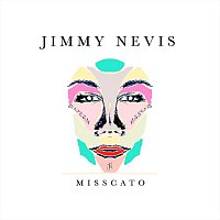 Jimmy Nevis – Misscato